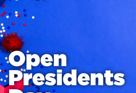 Open on President's Day!